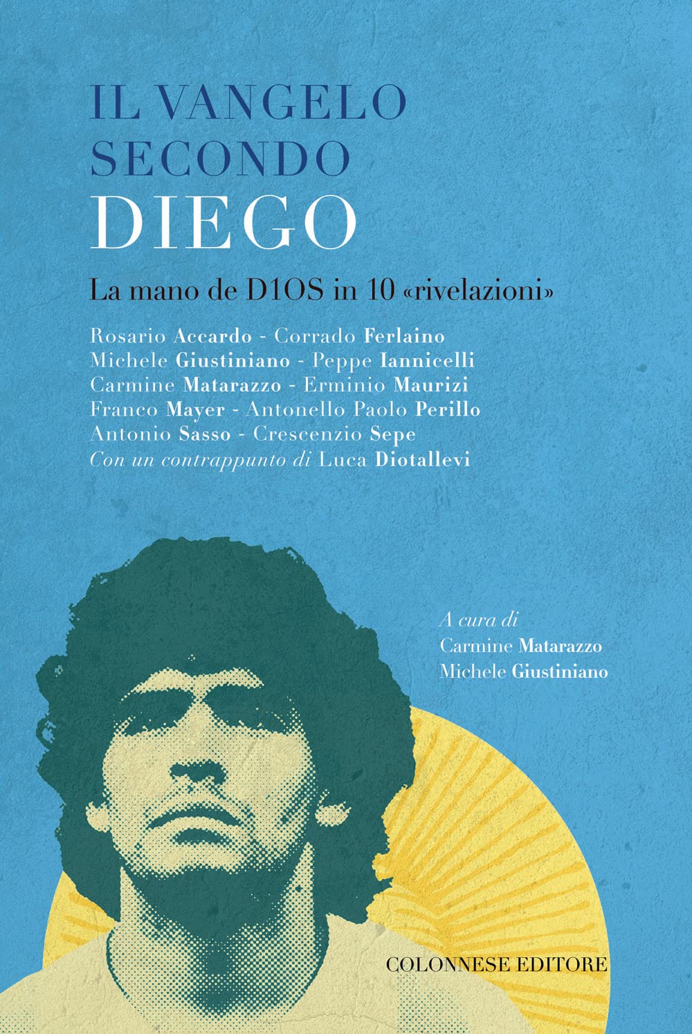 Il vangelo secondo Diego. La mano de D10S in 10 'rivelazioni' book