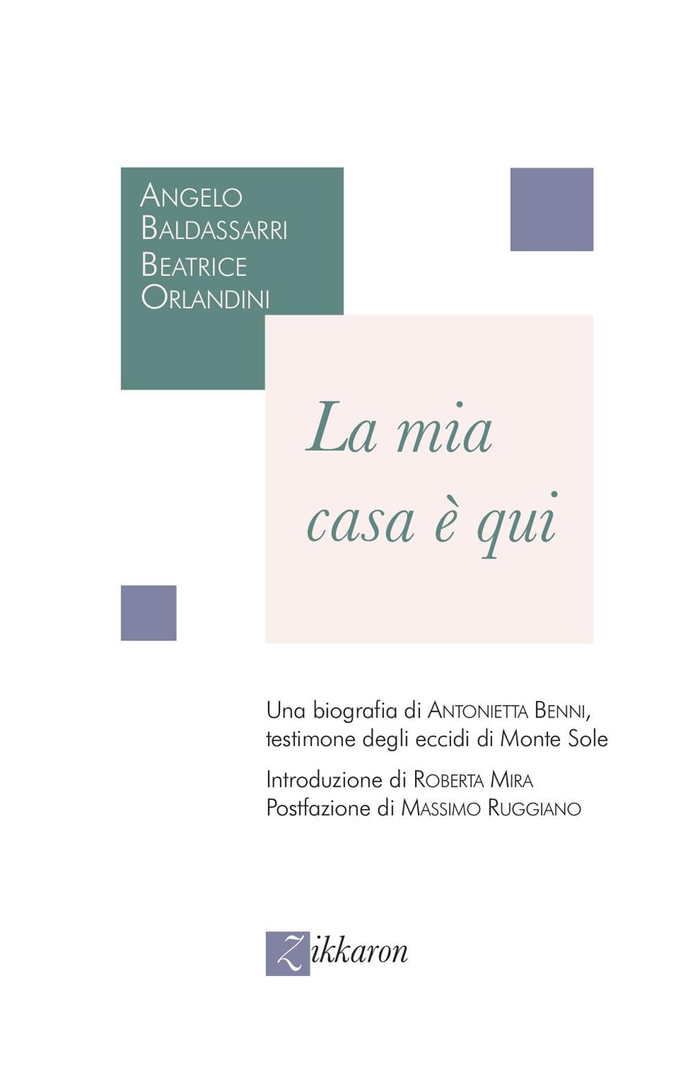 La mia casa è qui. Una biografia di Antonietta Benni, testimone degli eccidi di Monte Sole book