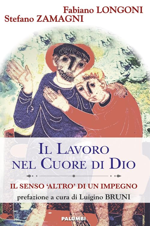 Il lavoro nel cuore di Dio. Il senso «Altro» di un impegno book