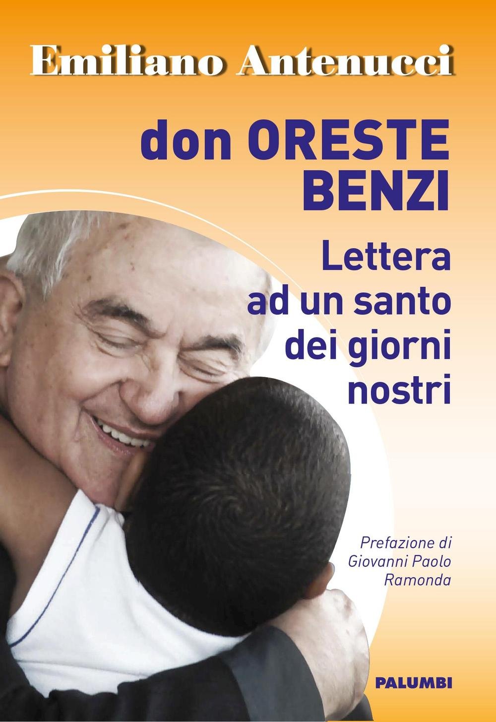 Don Oreste Benzi. Lettera ad un santo dei giorni nostri Religion & Esotericism