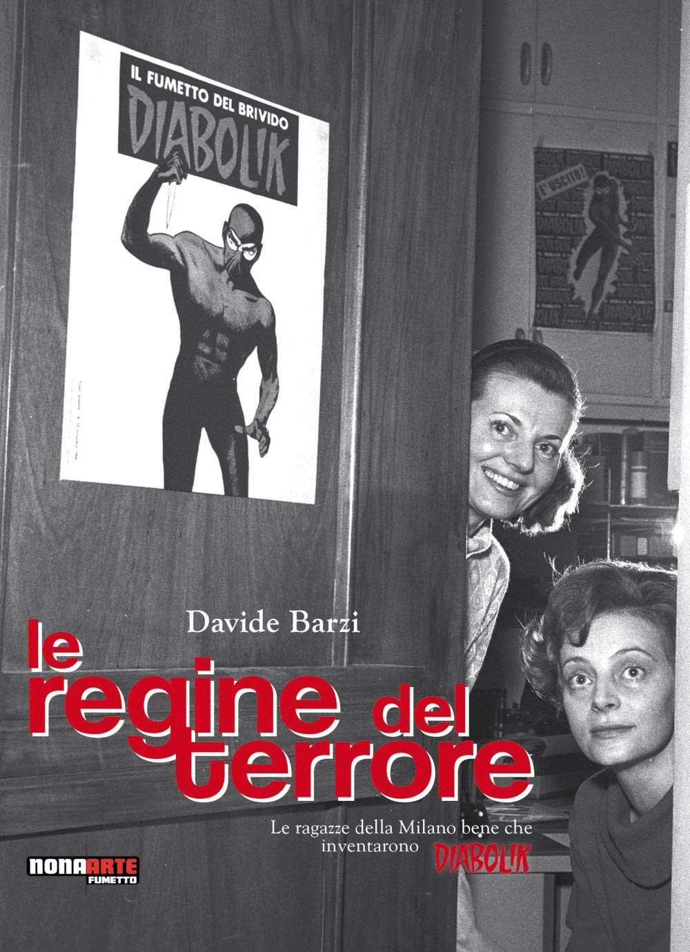 Le regine del terrore. Le ragazze della Milano bene che inventarono Diabolik. Nuova ediz. book