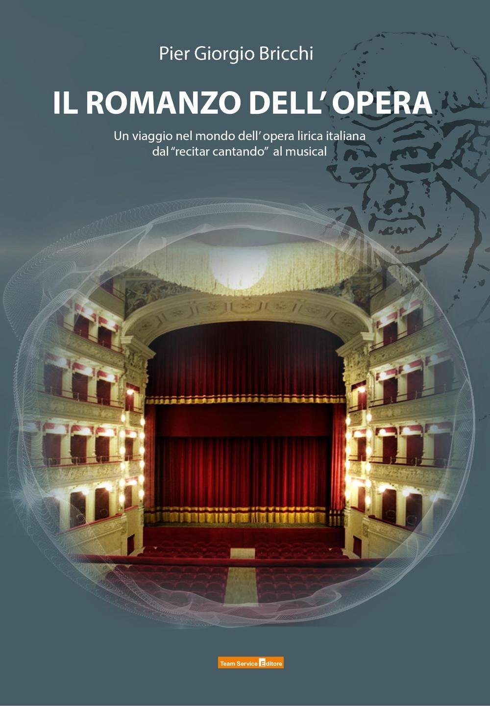 Il romanzo dell'opera. Un viaggio nell'opera lirica italiana dal «recitar cantando» al musical book