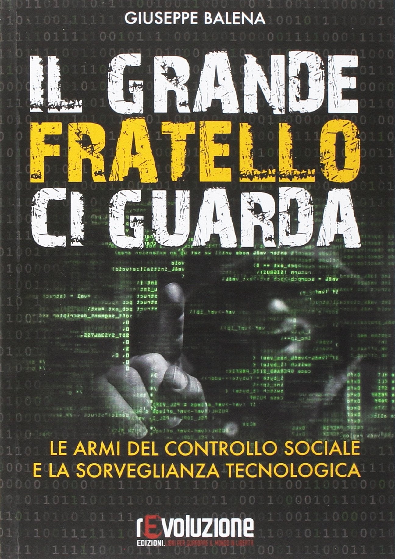 Il grande fratello ci guarda. Le armi del controllo sociale e la sorveglianza tecnologica Media & Communication