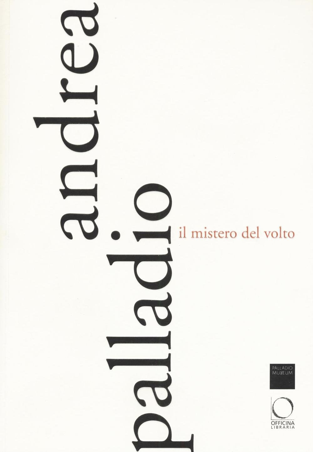 Andrea Palladio. Il mistero del volto. Ediz. a colori book