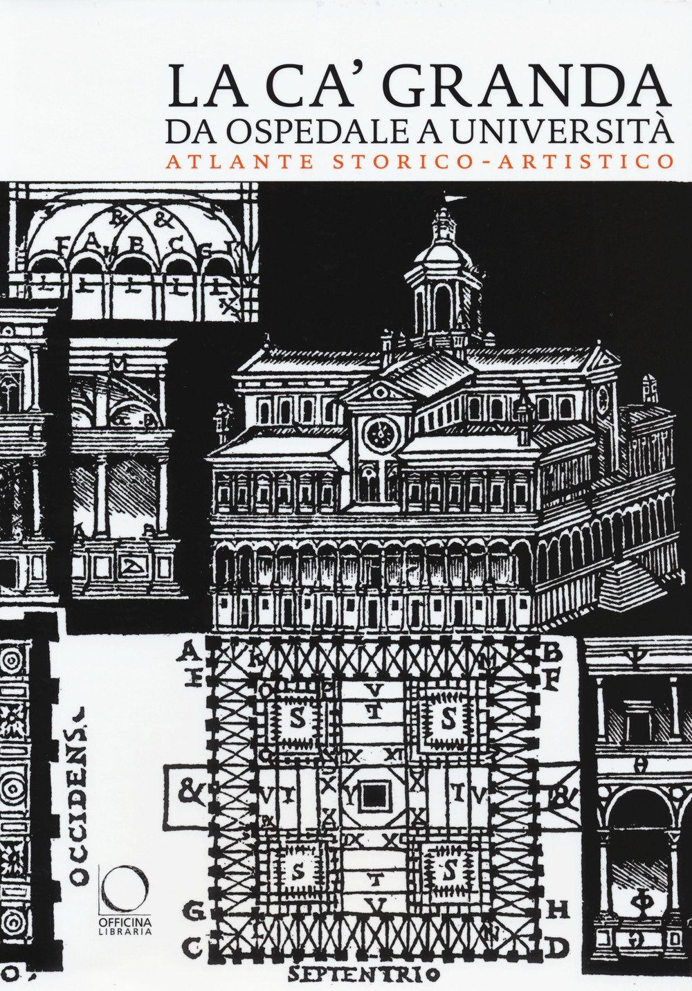 La Ca' Granda da ospedale a università. Atlante storico-artistico book