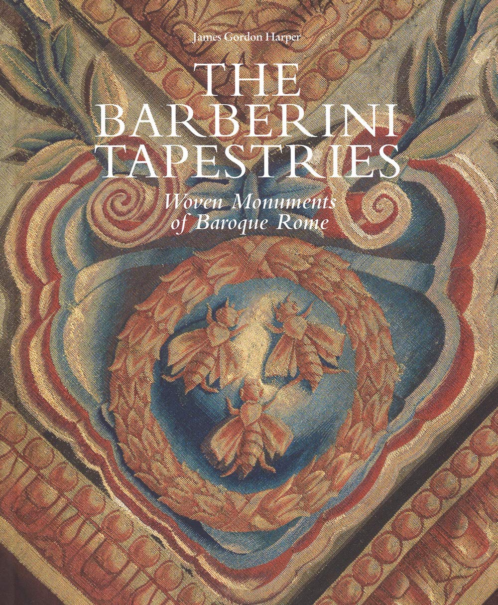 The Barberini tapestries. Woven monuments of Baroque Rome Film, Art & Culture