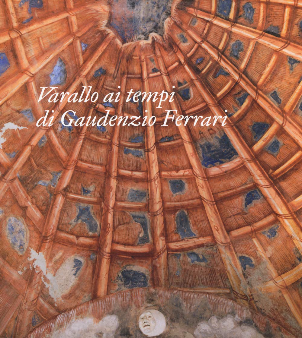 Varallo ai tempi di Gaudenzio Ferrari. Itinerari. Ediz. a colori book