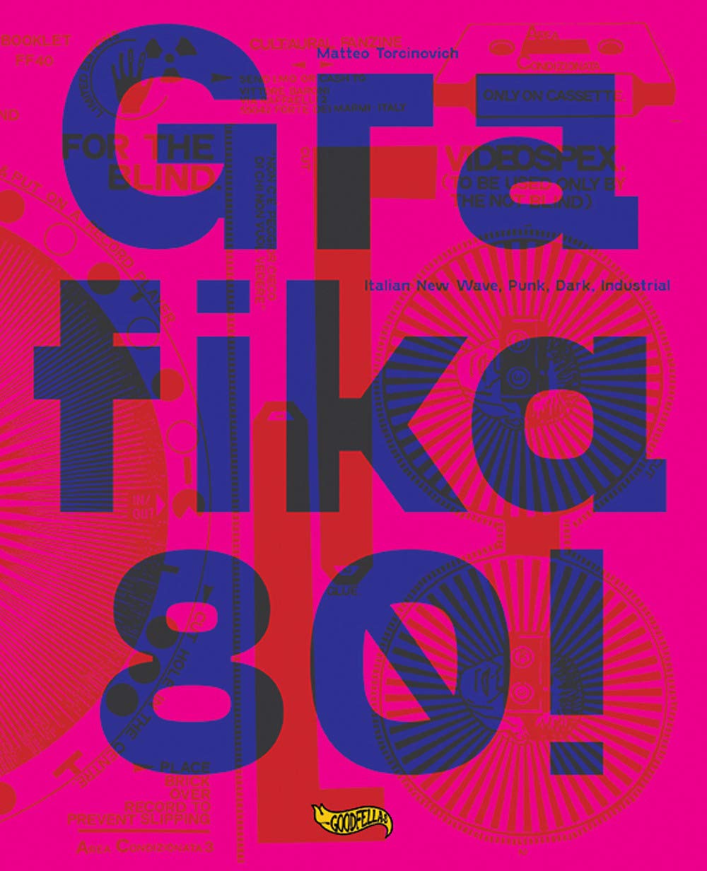 Grafika 80! Italian New wave, Punk, Dark, Industrial. Ediz. a colori (Spittle) Arts & Music