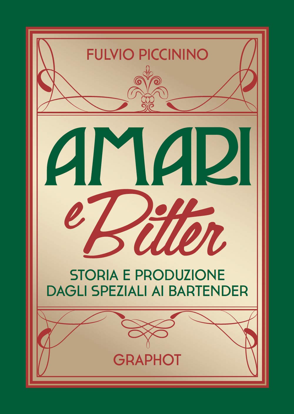 Amari e bitter. Storia e produzione dagli speziali ai bartender Leisure, Home & Garden