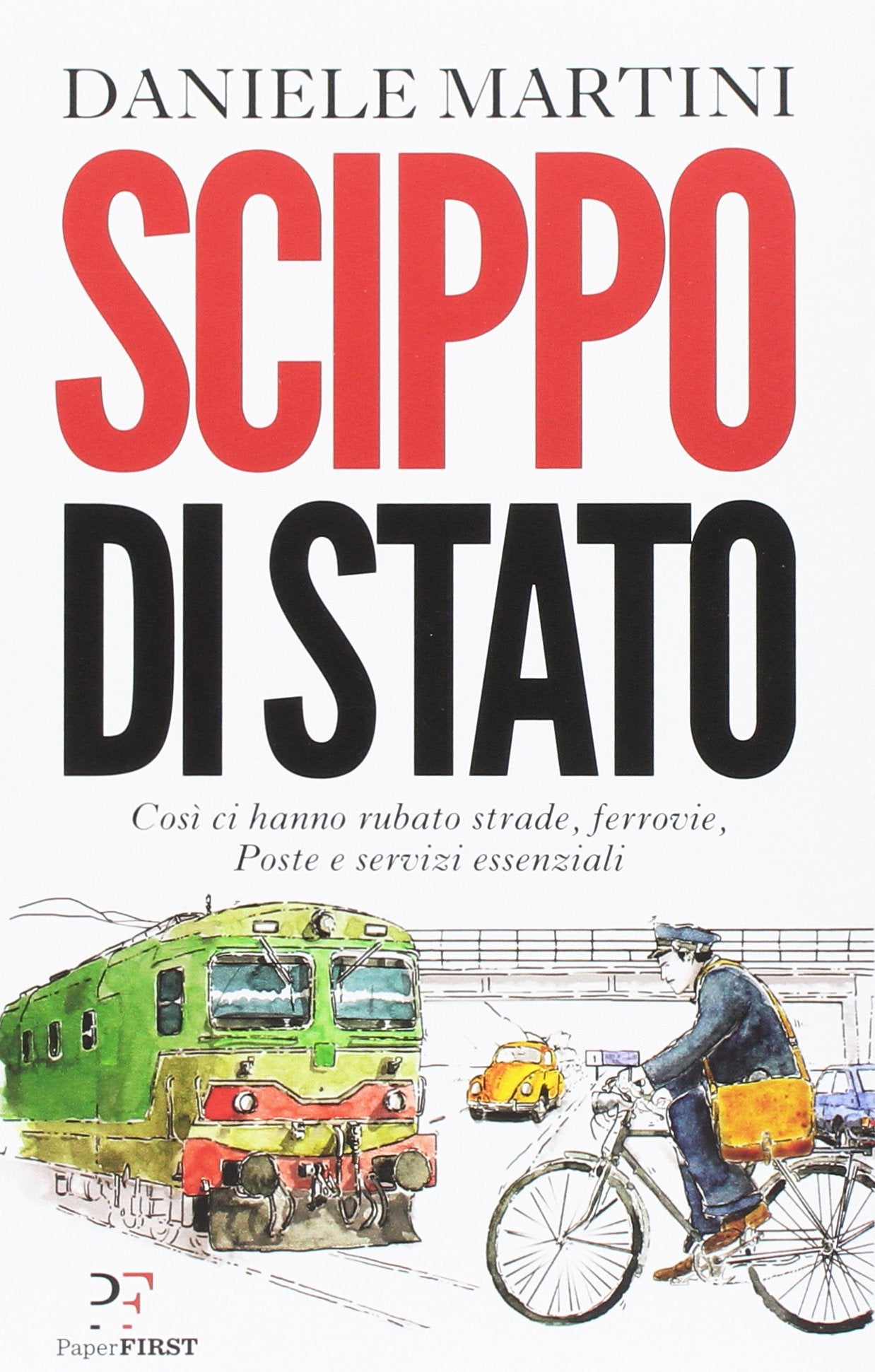 Scippo di stato. Così ci hanno rubato strade, ferrovie, Poste e servizi essenziali book