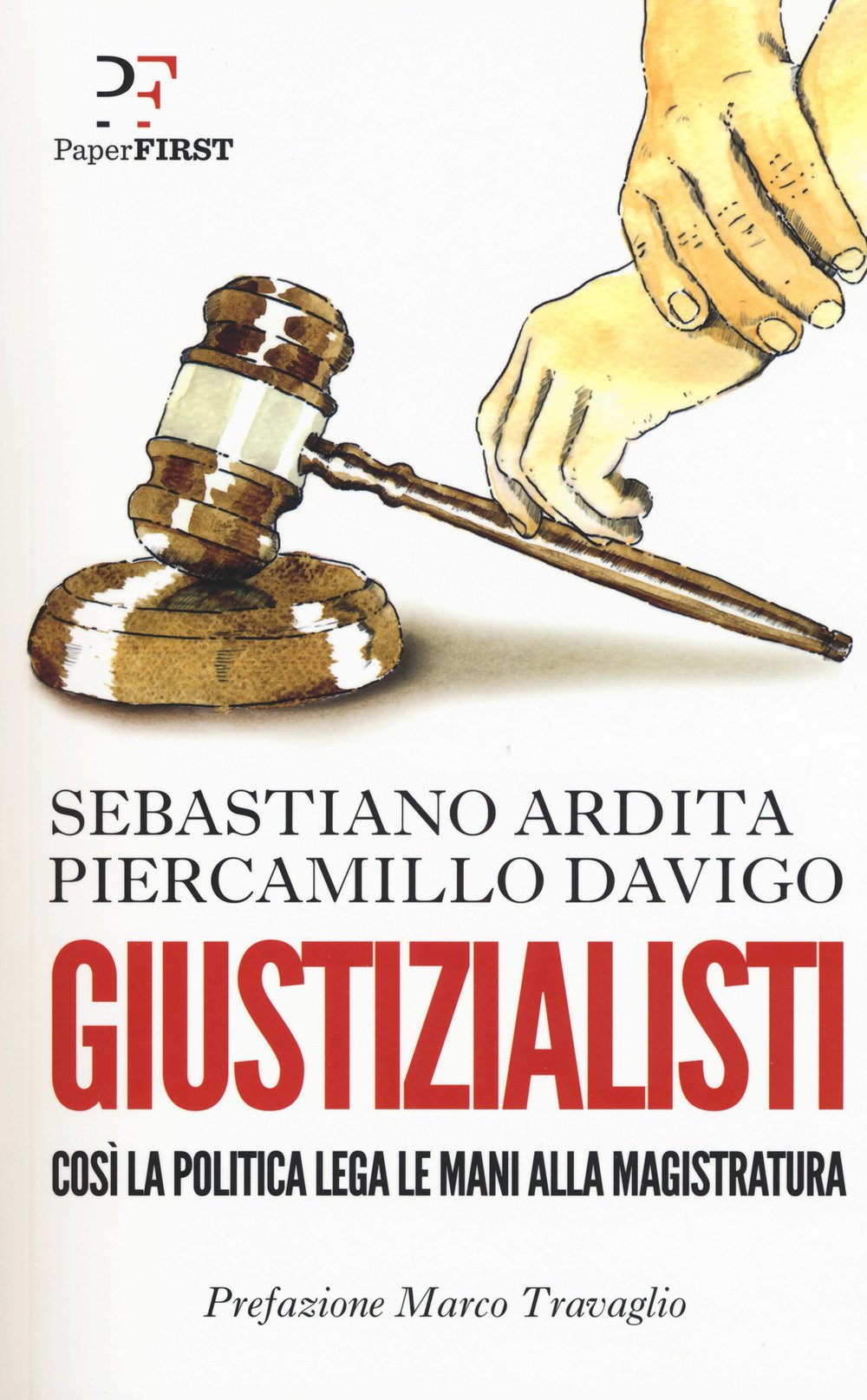 Giustizialisti. Così la politica lega le mani alla magistratura book
