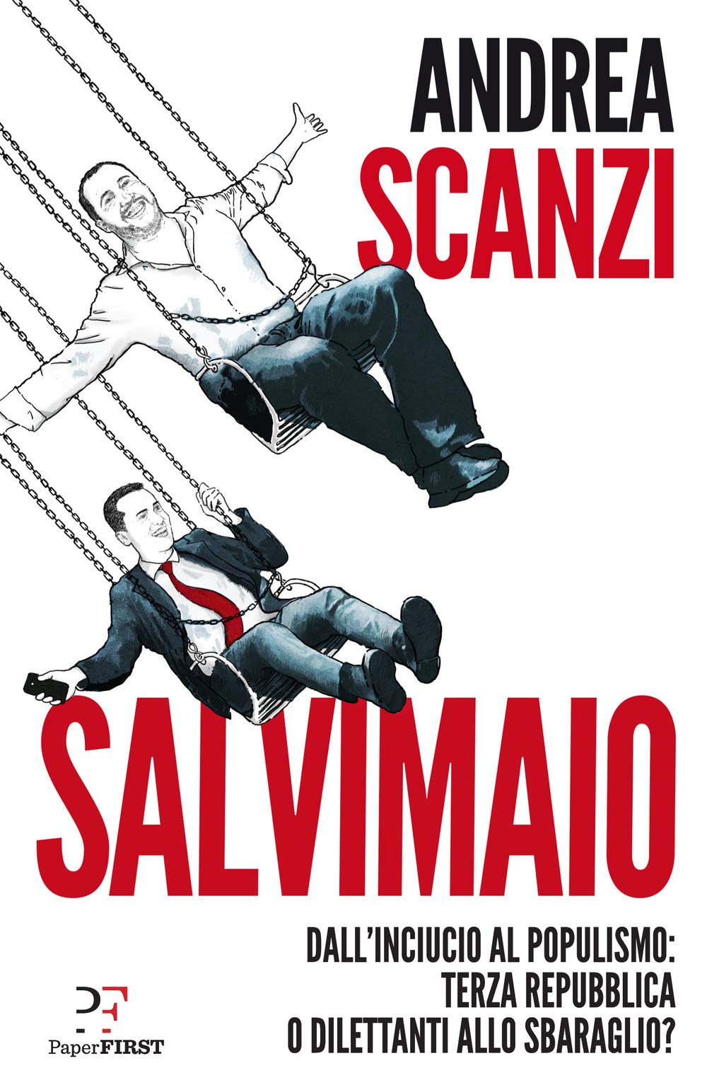 Salvimaio. Dall'inciucio al populismo: terza Repubblica o dilettanti allo sbaraglio? Politics & History
