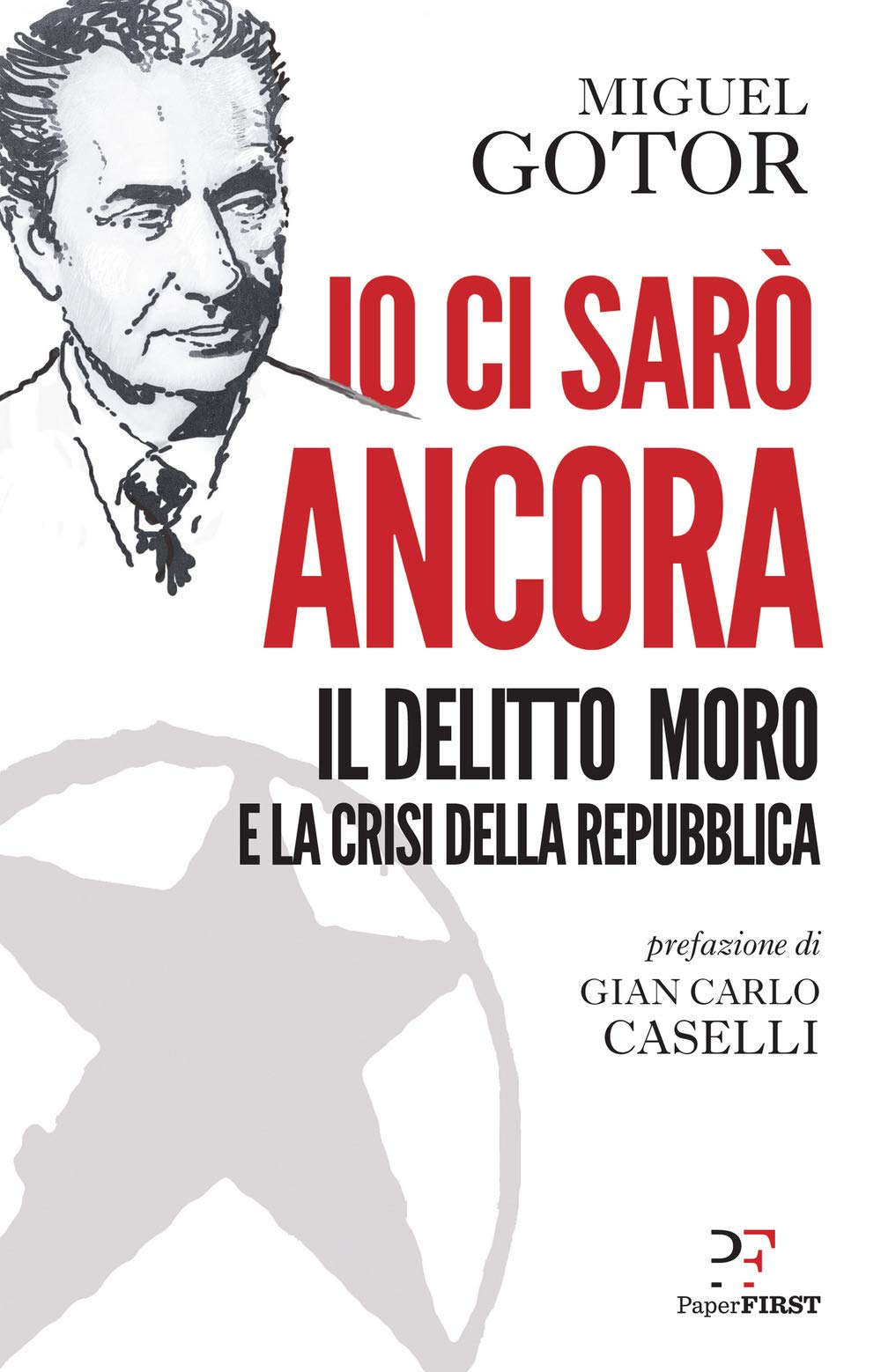 Io ci sarò ancora. Il delitto Moro e la crisi della Repubblica book