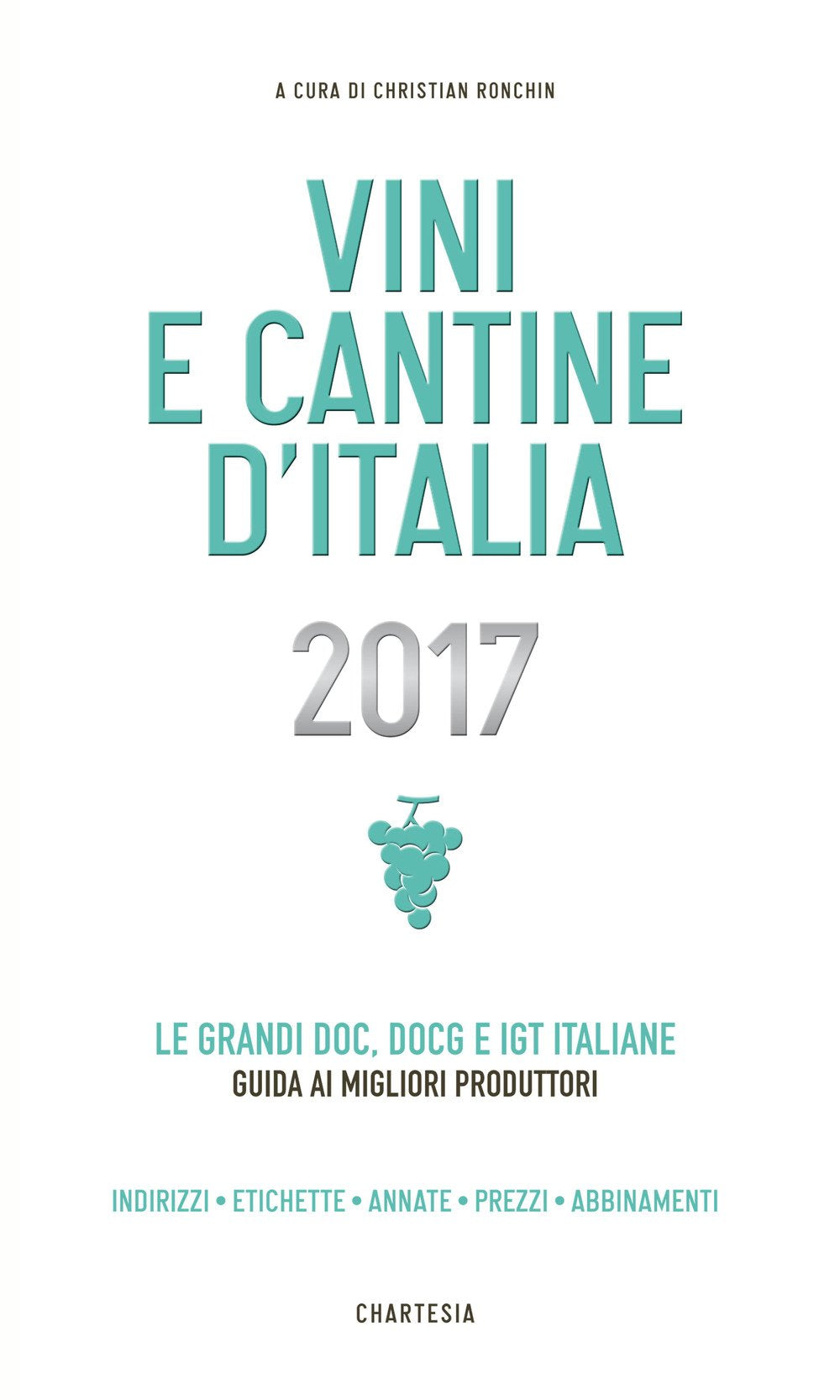 Vini e cantine d'Italia 2017. Le grandi doc, docg e igt italiane. Guida ai migliori produttori. Indirizzi, etichette, annate, prezzi, abbinamenti (Delibo) Books