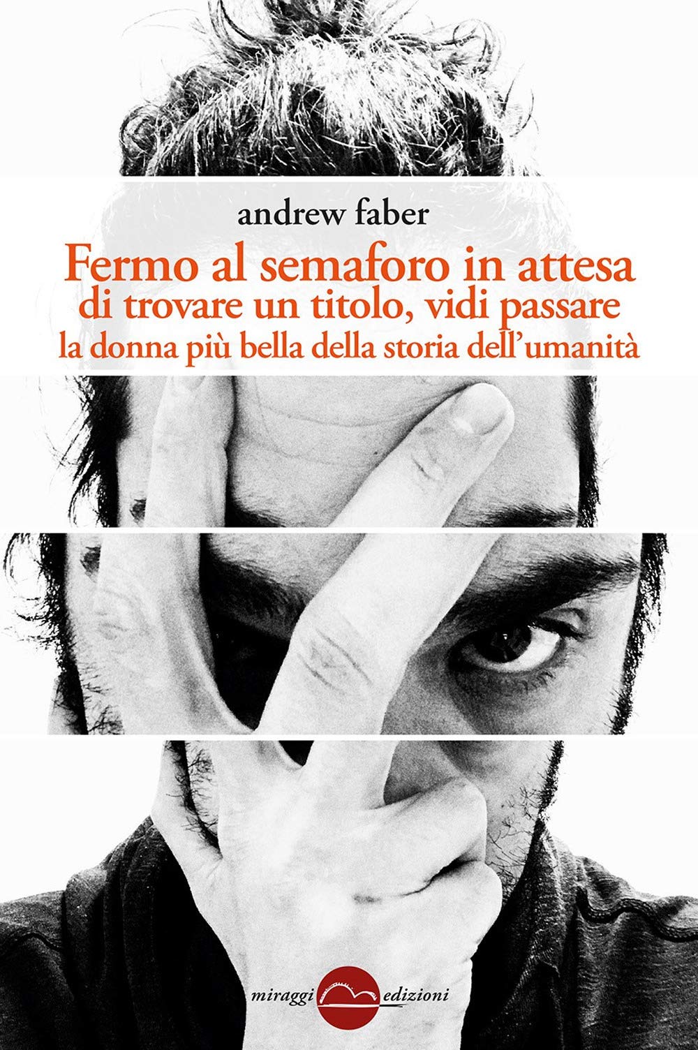 Fermo al semaforo in attesa di trovare un titolo, vidi passare la donna più bella della storia dell'umanità Poetry