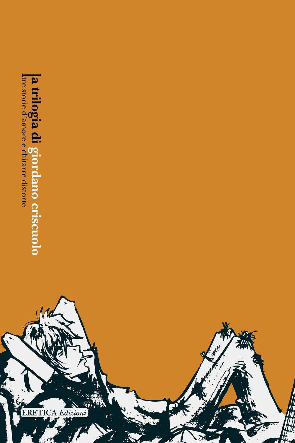 La trilogia. Tre storie d'amore e chitarre distorte Contemporary literature