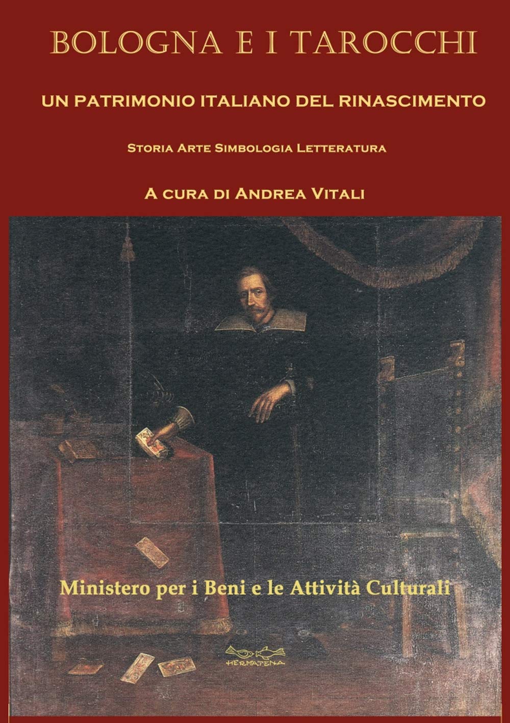 Bologna e i tarocchi. Un patrimonio italiano del Rinascimento. Storia arte simbologia letteratura book