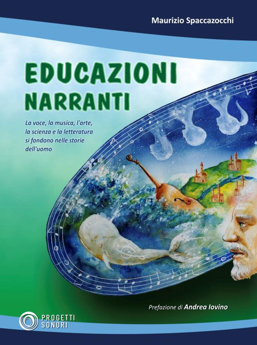 Educazioni narranti. La voce, la musica, l'arte, la scienza e la letteratura si fondono nelle storie dell'uomo book