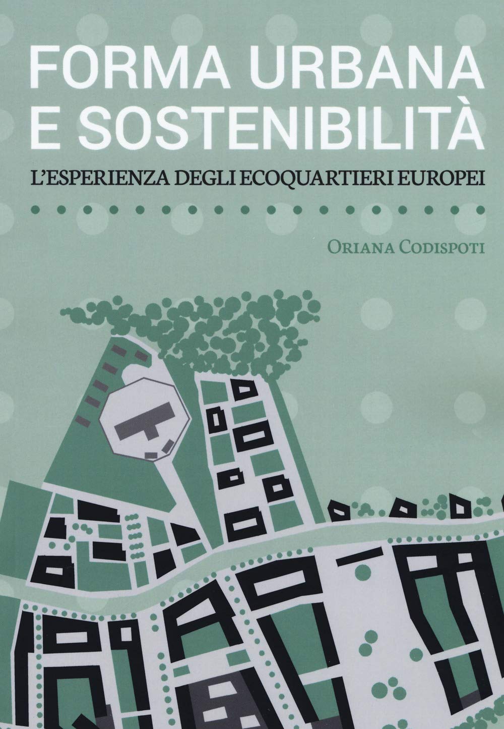 Forma urbana e sostenibilità. L'esperienza degli ecoquartieri europei book