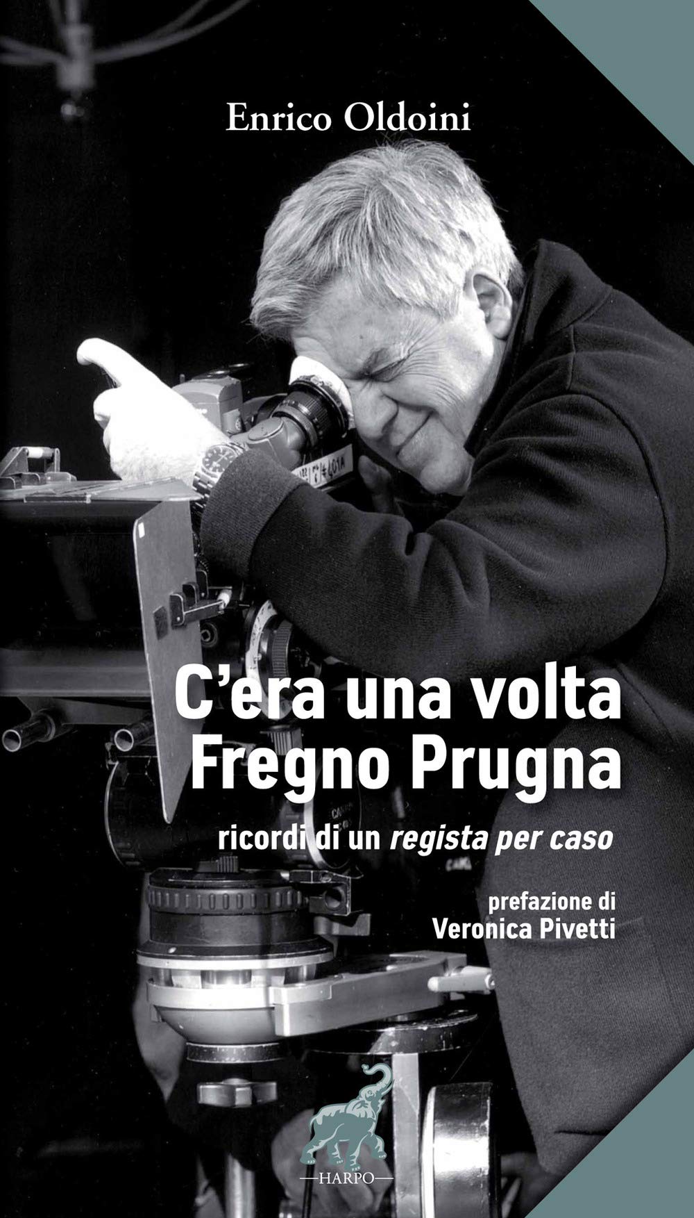 C'era una volta Fregno Prugna. Ricordi di un regista per caso Art & Literature
