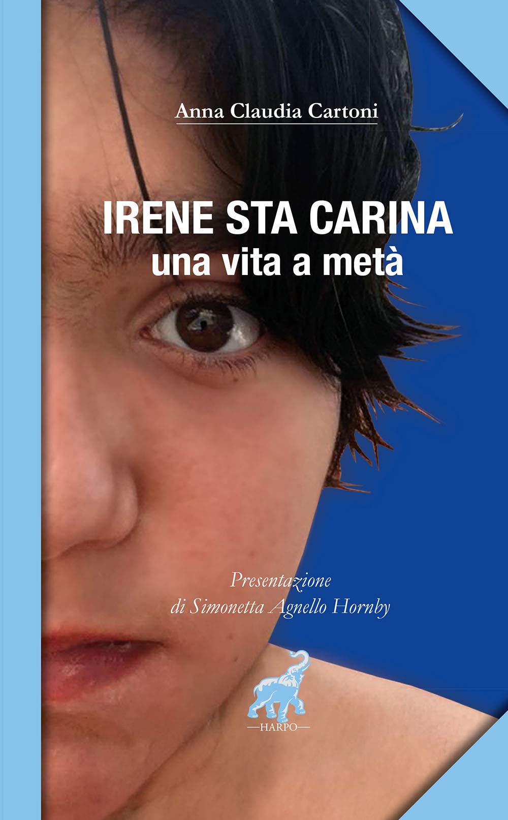 Irene sta carina. Una vita a metà book