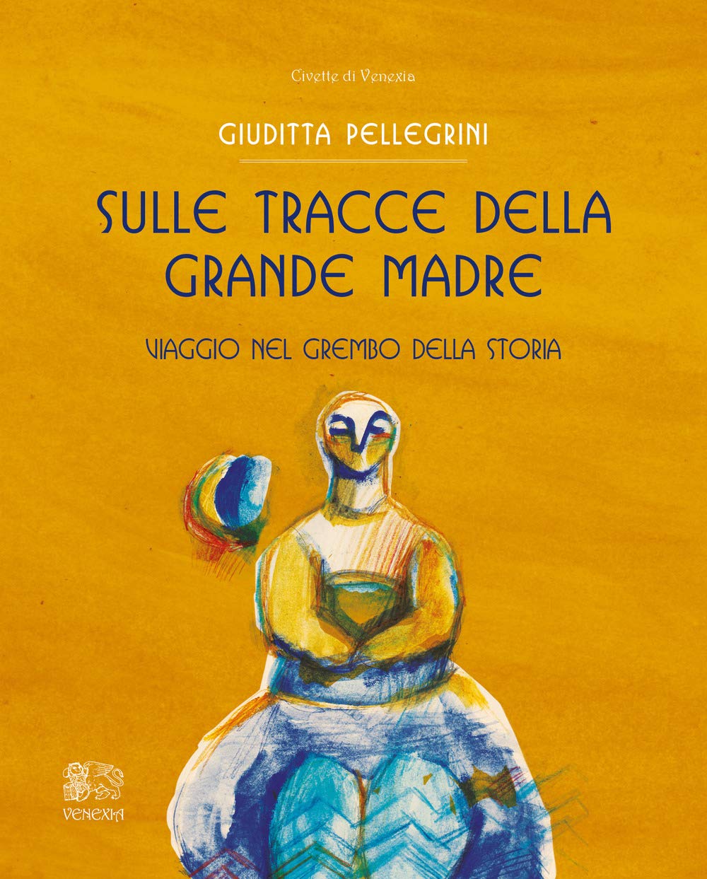Sulle tracce della Grande Madre. Viaggio nel grembo della storia book