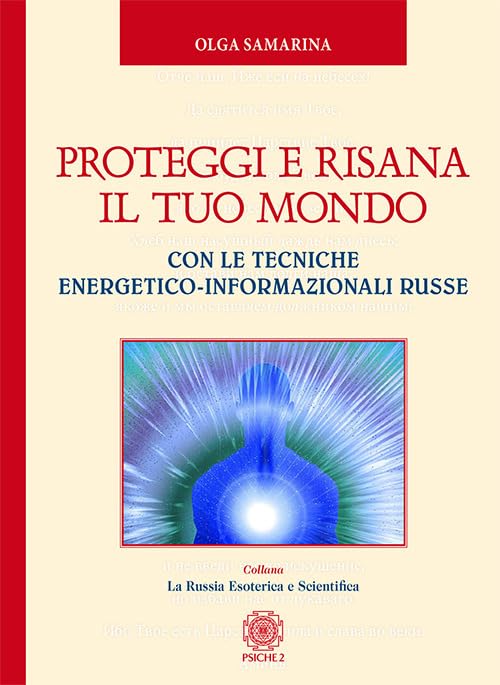 Proteggi e risana il tuo mondo. Con le tecniche energetico-informazionali russe book