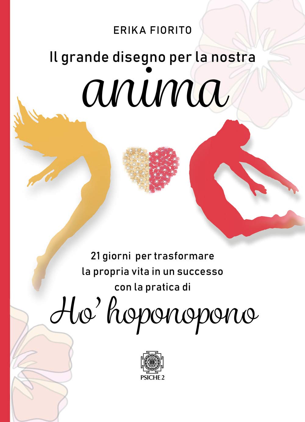 Il grande disegno per la nostra anima. 21 giorni per trasformare la propria vita in un successo con la pratica di ho’hoponopono book