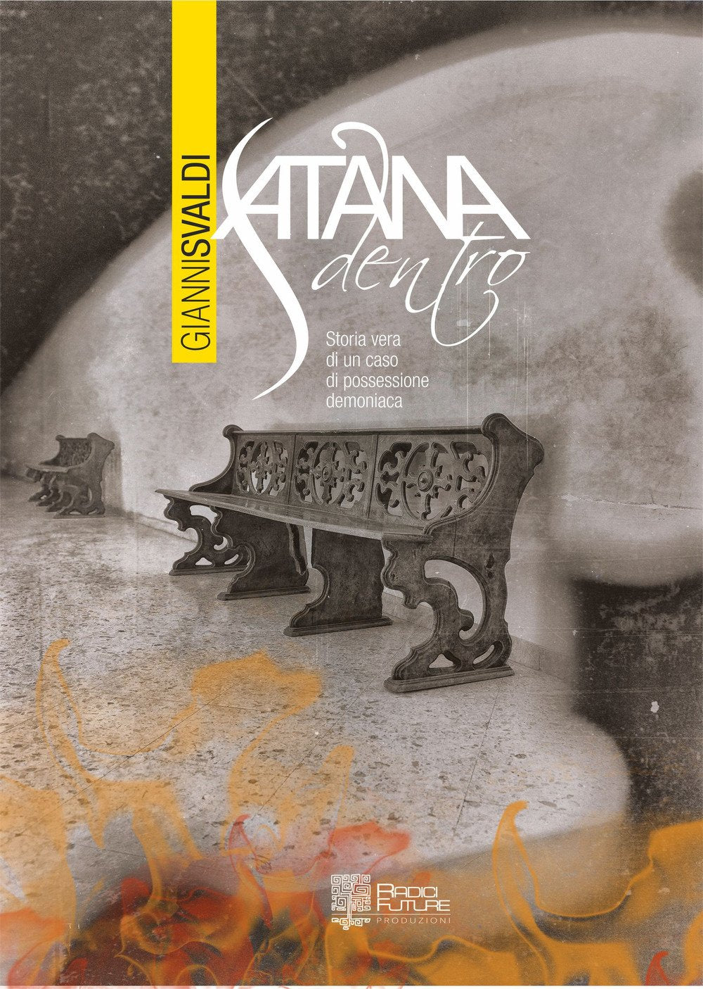 Satana dentro. La storia vera e i diari di un caso di possessione demoniaca Religion & Esotericism