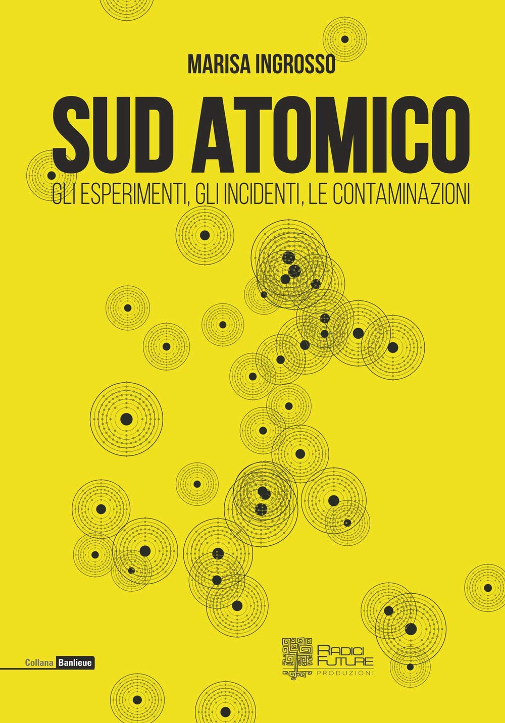 Sud atomico. Gli esperimenti, gli incidenti, le contaminazioni book