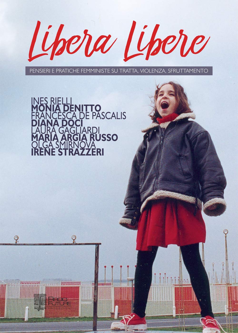 Libera libere. Pensieri e pratiche femministe su tratta, violenza, sfruttamento book