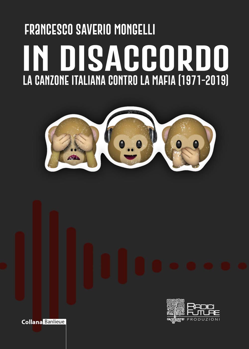 In disaccordo. La canzone italiana contro la mafia (1971-2019) book