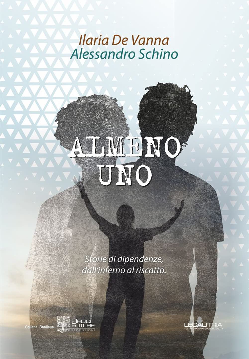 Almeno uno. Storie di dipendenze, dall'inferno al riscatto book