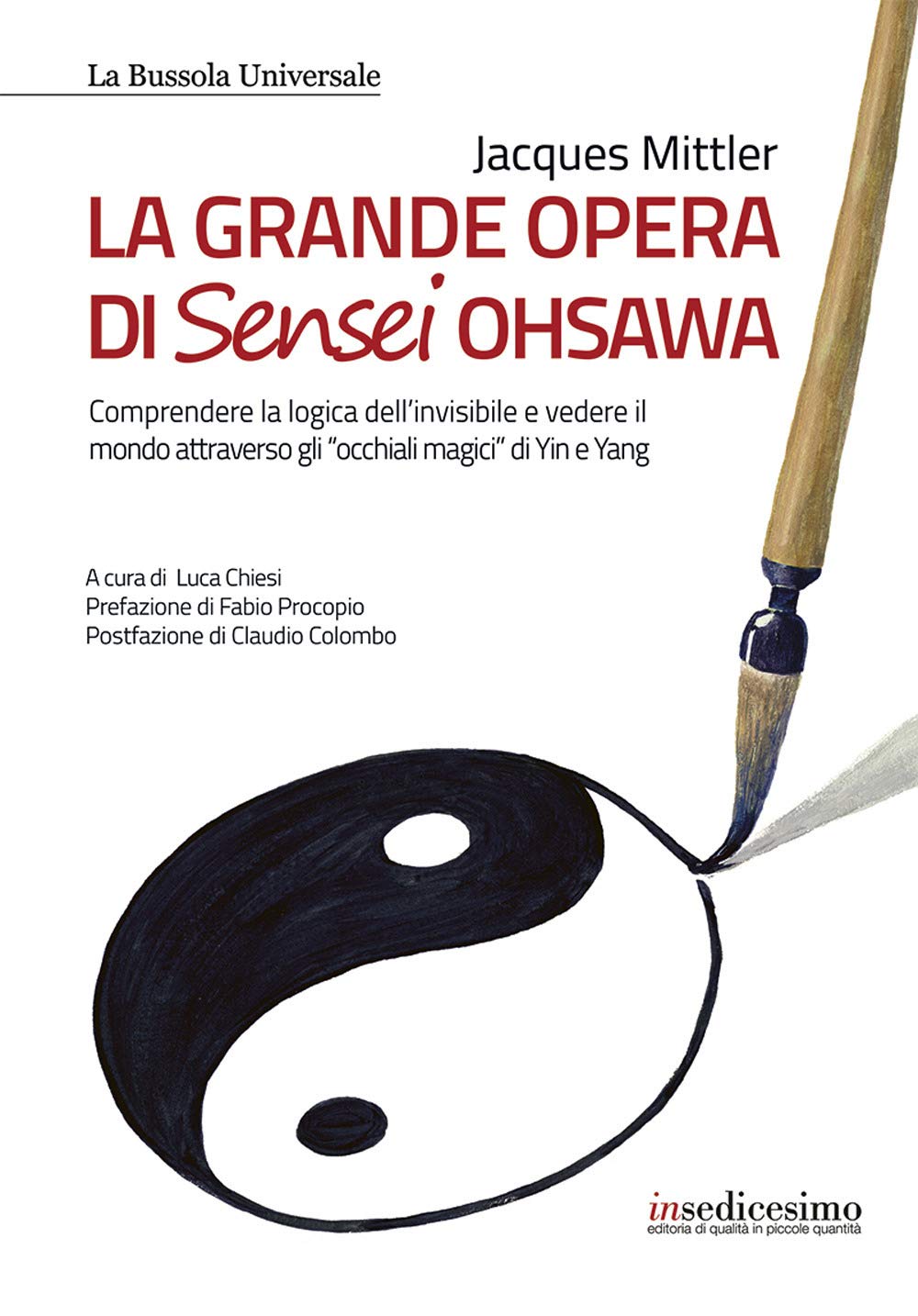 La grande opera di Sensei Ohsawa. Comprendere la logica dell'invisibile e vedere il mondo attraverso gli «occhiali magici» di Yin e Yang Health, Nutrition & Fitness