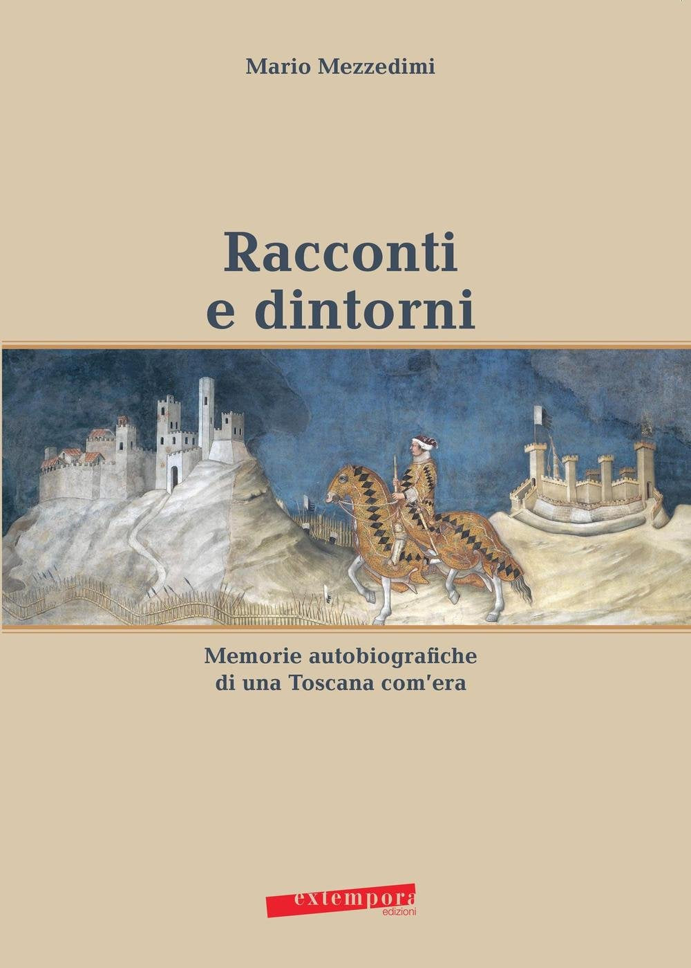 Racconti e dintorni. Memorie autobiografiche di una Toscana com'era book