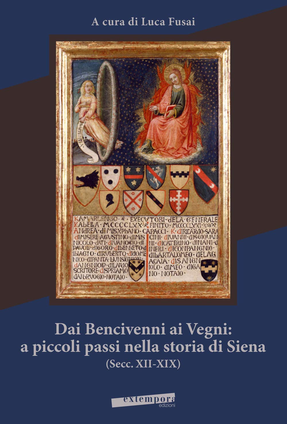 Dai Bencivenni ai Vegni: a piccoli passi nella storia di Siena (secc. XII-XIX) book