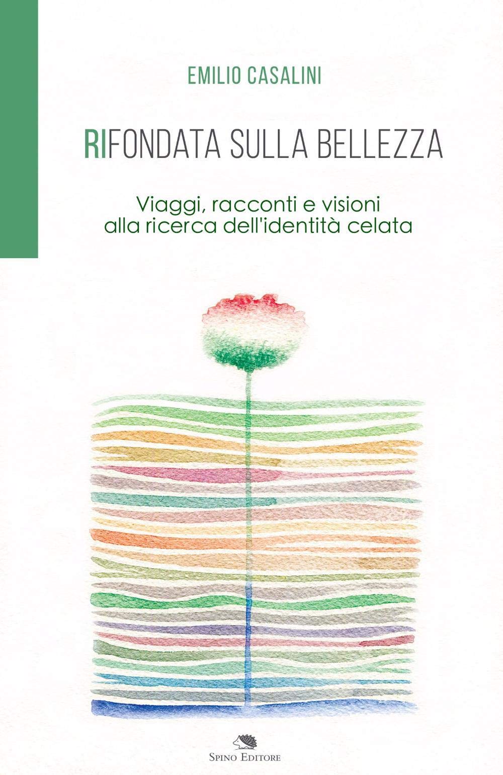Rifondata sulla bellezza. Viaggi, racconti e visioni alla ricerca dell'identità celata book