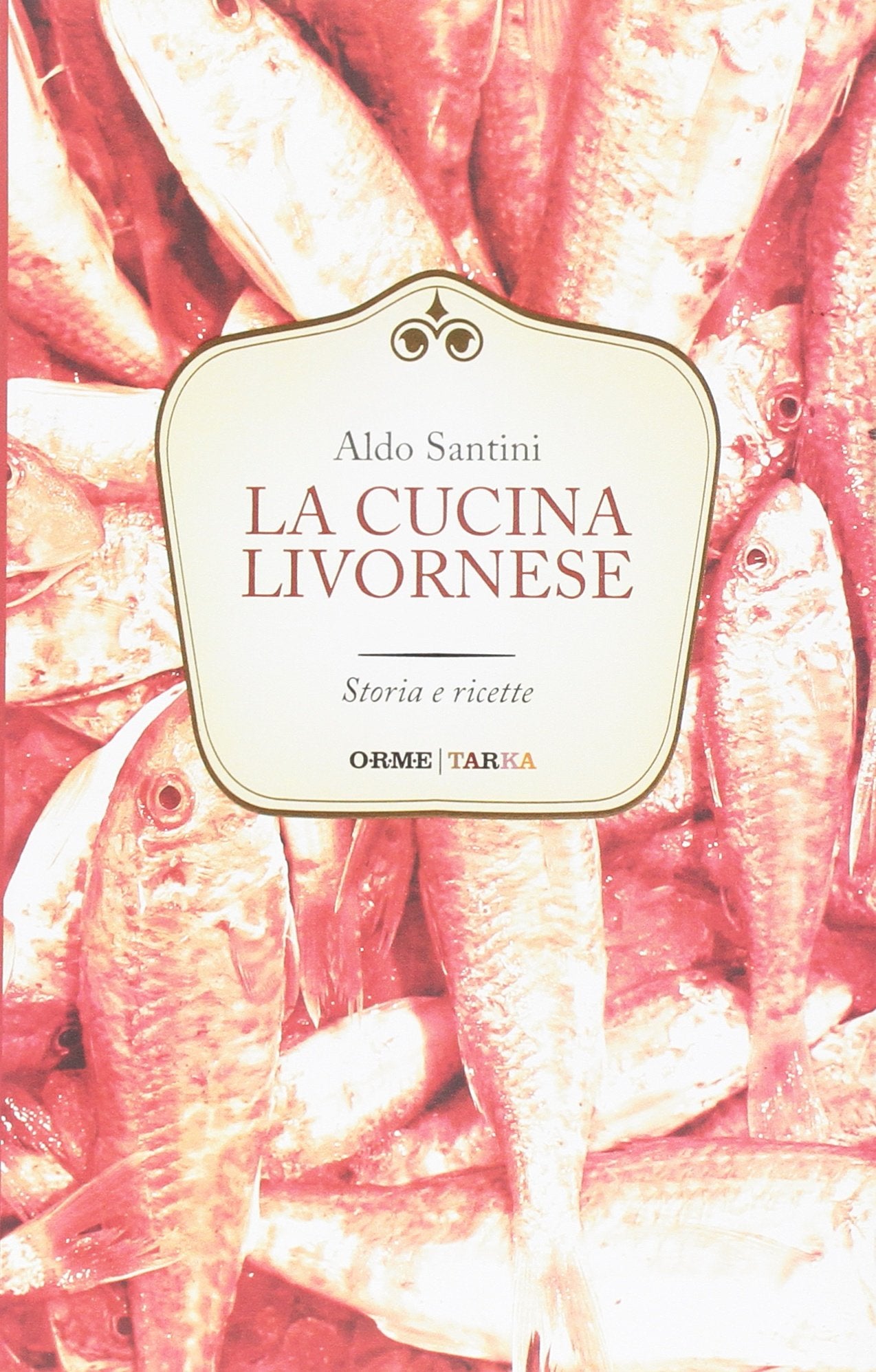 La cucina livornese. Storia e ricette book