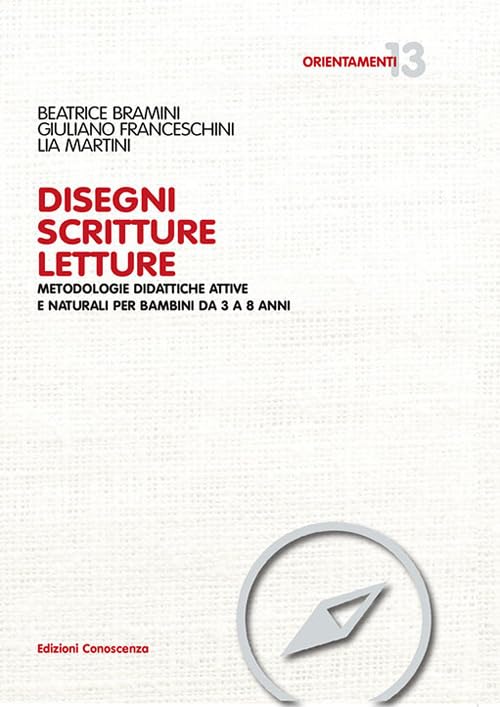 Disegni scritture letture. Metodologie didattiche attive e naturali per bambini da 3 a 8 anni (Orientamenti) Politics & History