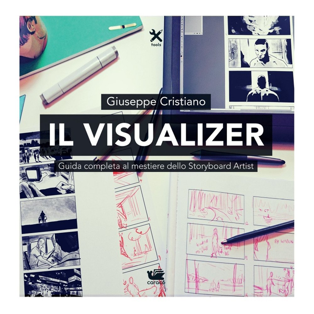 Il visualizer. Guida completa al mestiere dello Storyboard Artist book