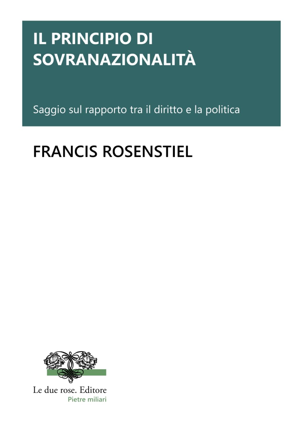IL PRINCIPIO DI SOVRANAZIONALITÀ: Saggio sul rapporto tra il diritto e la politica book