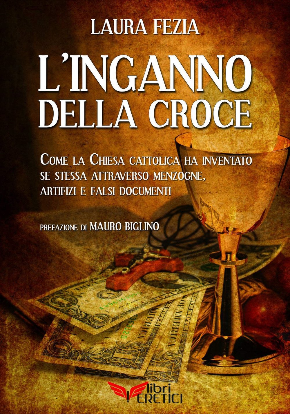 L'inganno della Croce. Come la Chiesa cattolica ci ha ingannato e ha inventato se stessa con menzogne Religion & Esotericism