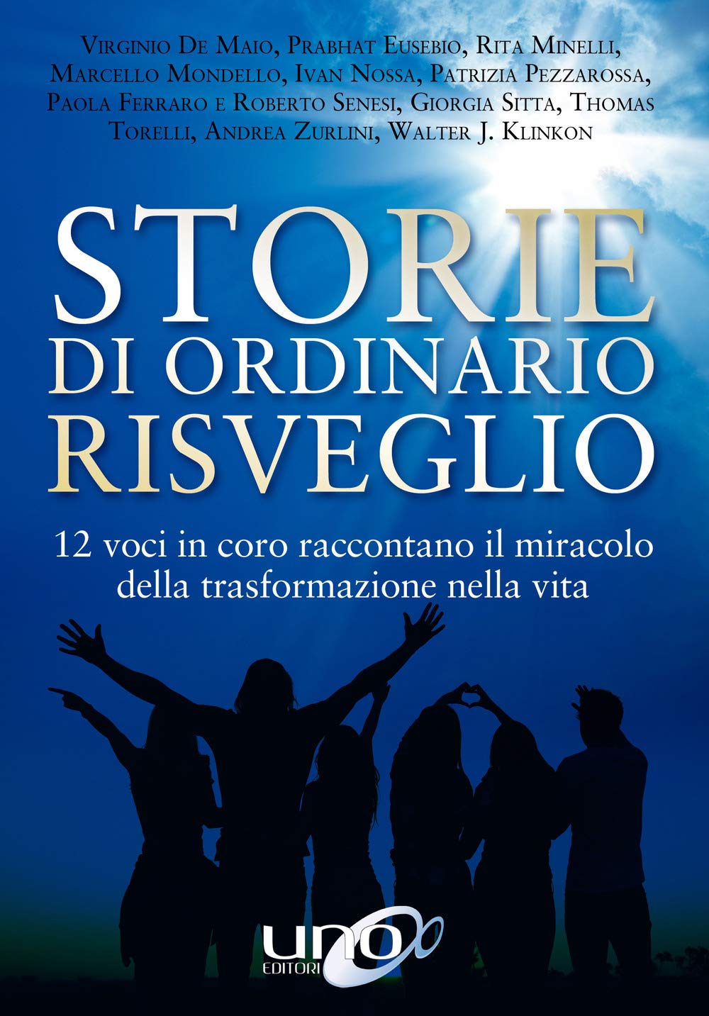 Storie di ordinario risveglio. 12 voci in coro raccontano il miracolo della trasformazione nella vita book