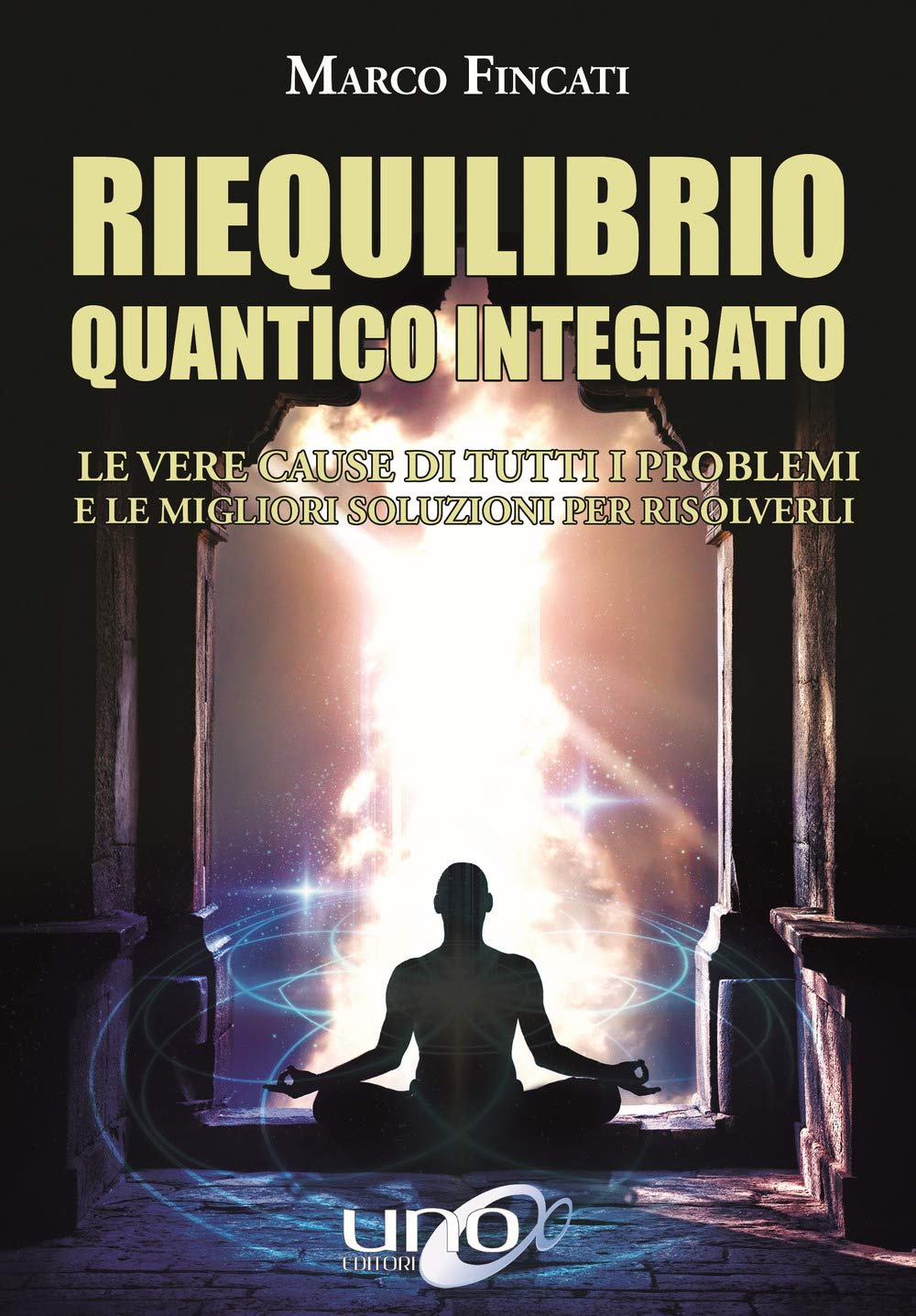 Riequilibrio quantico integrato. Le vere cause di tutti i problemi e le migliori soluzioni per risolverli book