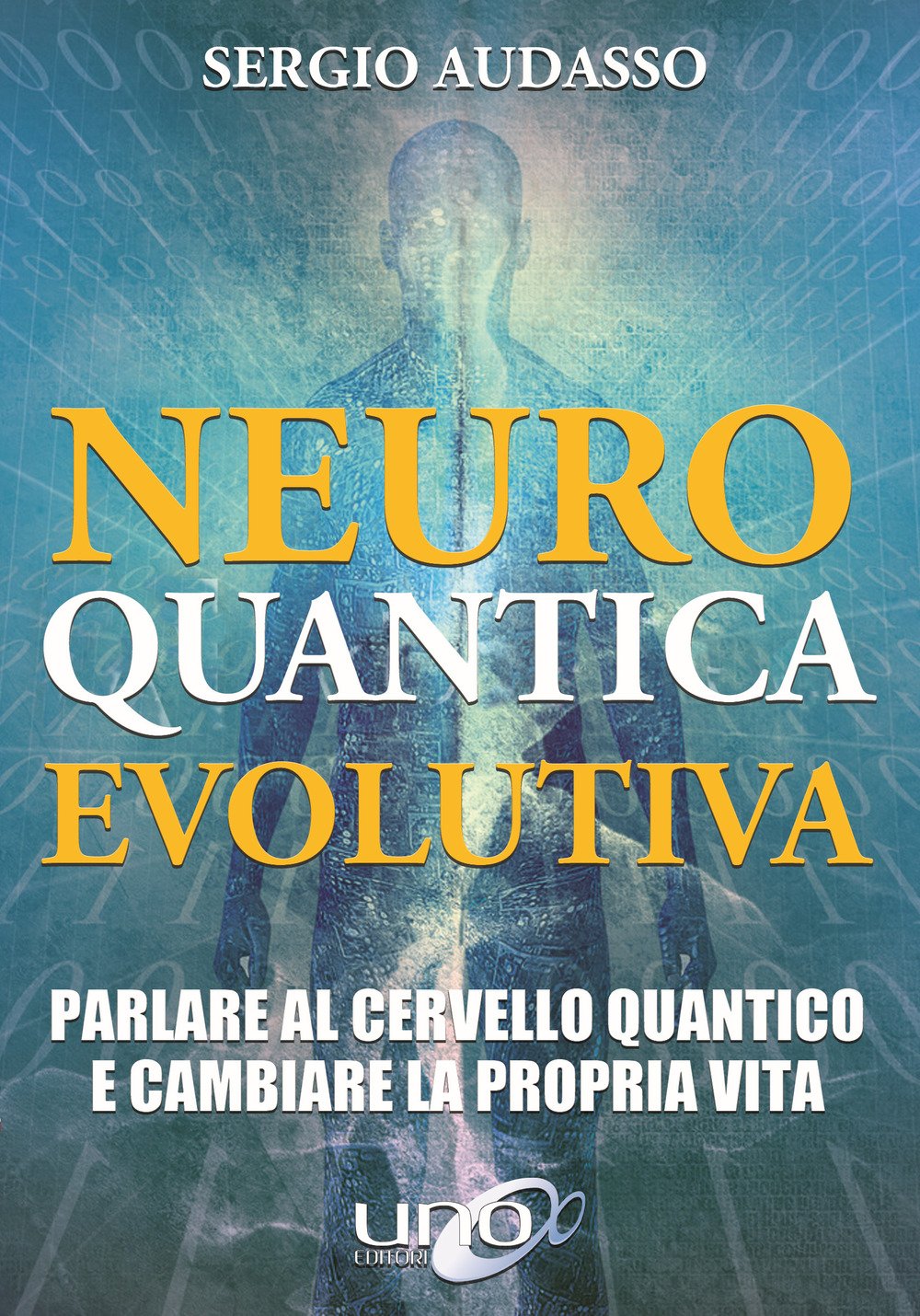 Neuro quantica evolutiva. Parlare al cervello quantico e cambiare la propria vita book
