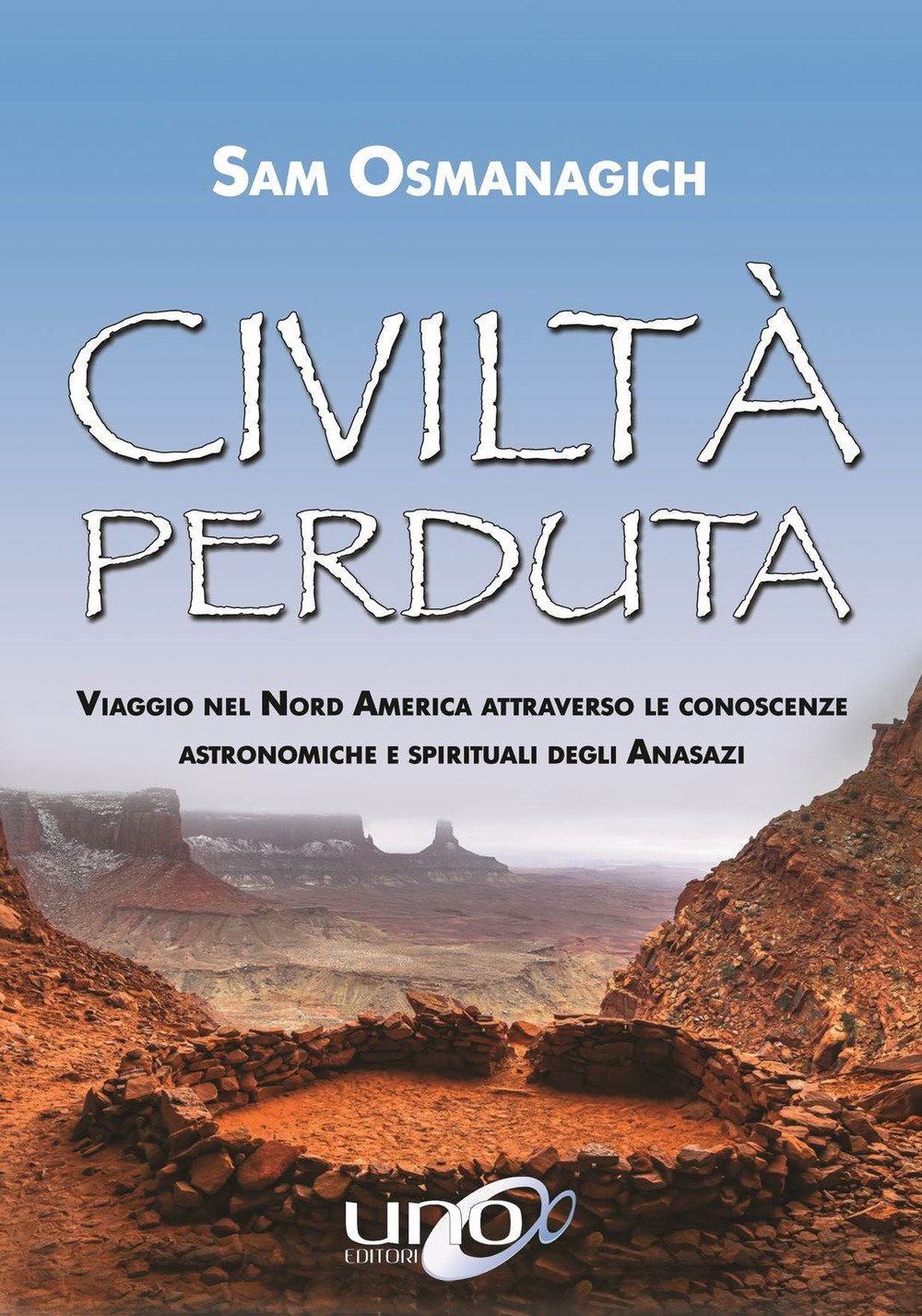 Civiltà perduta. Viaggio nel Nord America attraverso le conoscenze astronomiche e spirituali degli Anasazi book
