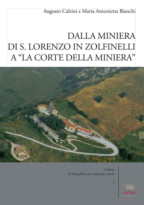 Dalla miniera di S. Lorenzo in Zolfinelli a «La Corte della Miniera» (Il Montefeltro tra industria e storia) Leisure, Home & Garden