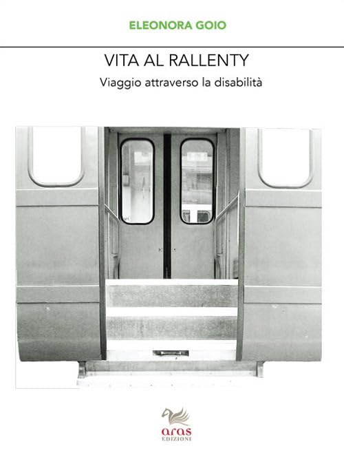 Vita al rallenty. Viaggio attraverso la disabilità (Le valigie di Chatwin) Books