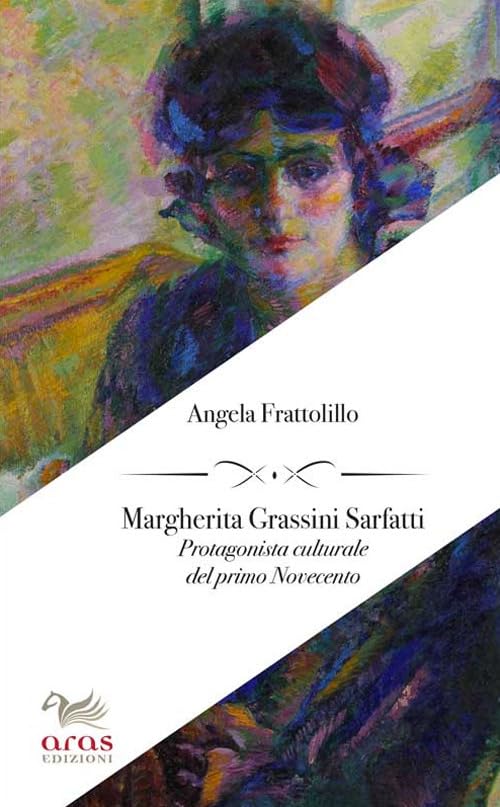 Margherita Grassini Sarfatti. Protagonista culturale del primo Novecento Memories