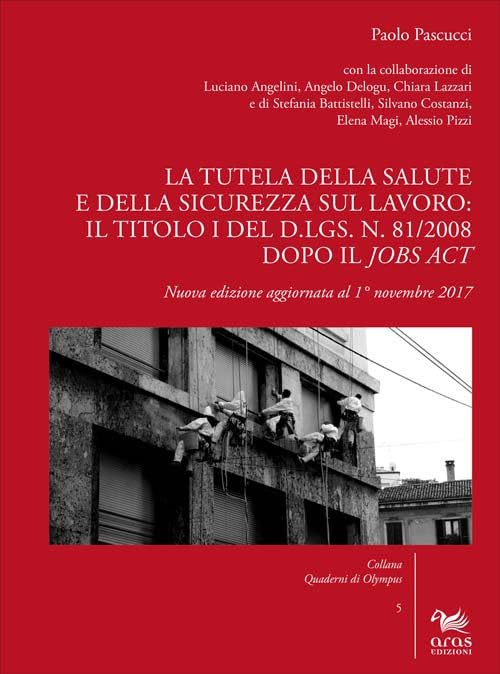 La tutela della salute e della sicurezza sul lavoro: il Titolo I del d.lgs. n. 81/2008 dopo il Jobs Act book
